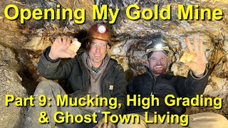 Opening My Gold Mine! Part 9: Mucking, High Grading, & @GhostTownLiving Visits The Mine!