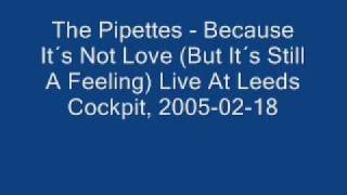 The Pipettes   04 Because It´s Not Love But It´s Still A Feeling