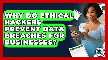 Why Do Ethical Hackers Prevent Data Breaches For Businesses? - Docs and Sheets Pro