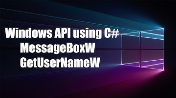 WinAPI with C# - MessageBoxW, GetUserNameW