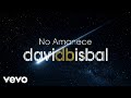 David Bisbal - No Amanece (Lyric Video)