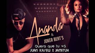 Ananda, Joker Beats - Quero que tu vá (Juan Kasew x Jamituh Afro Remix) [FREE DOWNLOAD]