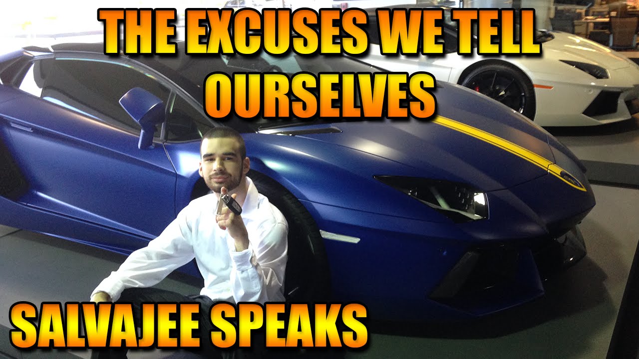 THE EXCUSES WE TELL OURSELVES! (Salvajee Speaks)