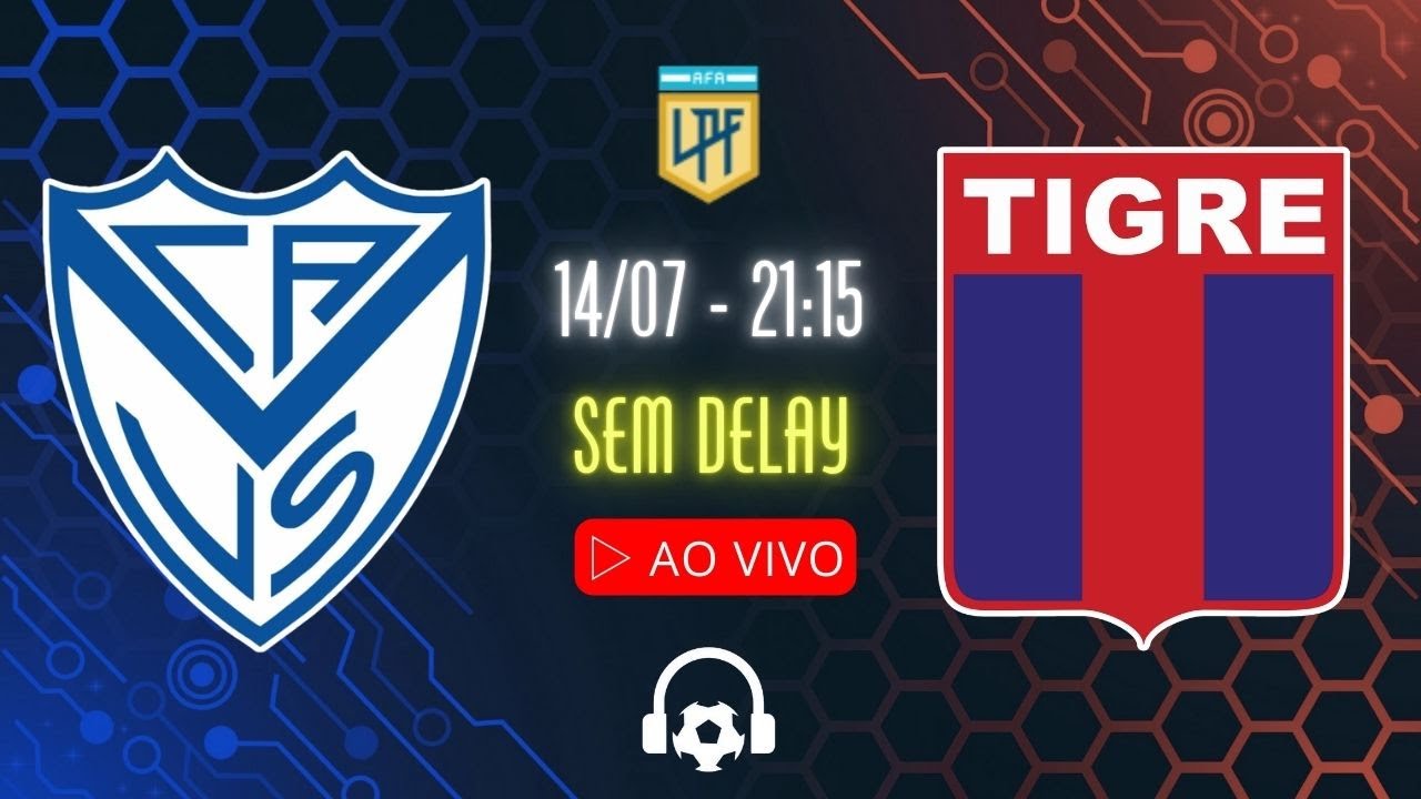 AO VIVO: VÉLEZ SARSFIELD x TIGRE - 14/07 SEM DELAY COM MARLON PET ...