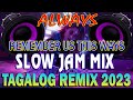 #SLOWJAM BATTLE MIX DJ 2023 // ALWAYS REMEMBER US THIS WAYS // TRENDING TAGALOG RAGATAK LOVE SONG .