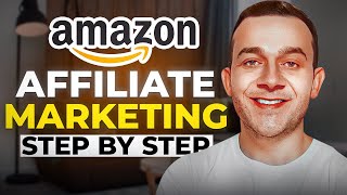 How to Start Amazon Affiliate Marketing in 2024 | Full Tutorial for Beginners | Amazon Associates