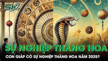 Bật mí con giáp có sự nghiệp thăng hoa, lộc lá đầy nhà trong năm Ất Tỵ | SKĐS