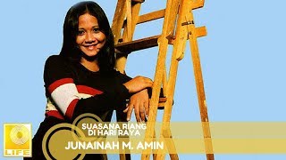 Junainah M. Amin - Suasana Riang Di Hari Raya