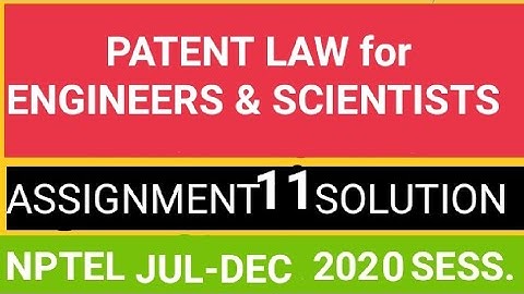 #NPTEL#AKTU#WEEK11 Patent law for Engineers & Scientists ASSIGNMENT WEEK 11 Solu. of NPTEL 2020-21