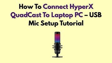 How To Connect HyperX QuadCast To Laptop PC – USB Mic Setup Tutorial