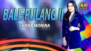 BALE PULANG II - HANA MONINA - SERA