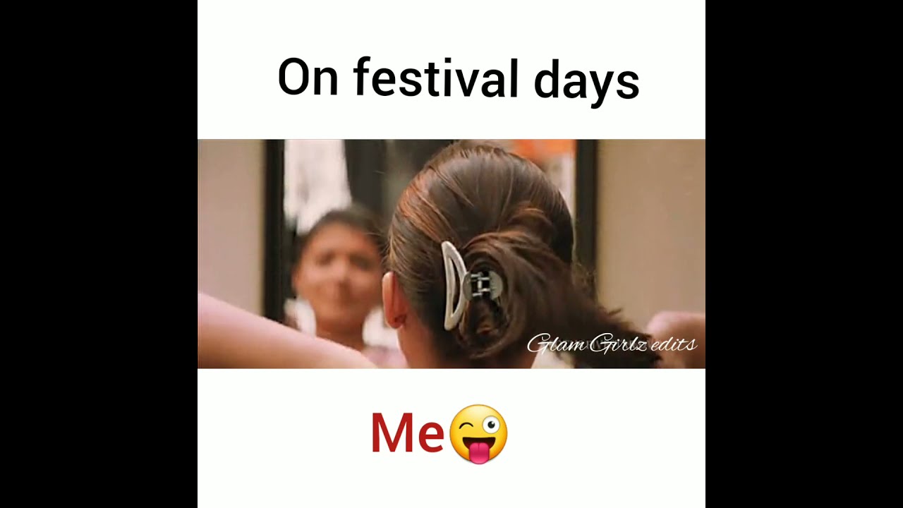 On festival days  other girls VS me  funny WhatsApp status 