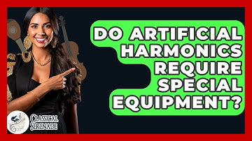 Do Artificial Harmonics Require Special Equipment? - Classical Serenade