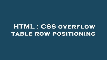 HTML : CSS overflow table row positioning