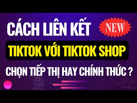 #1 Cách liên kết tiktok với tiktok shop | chọn tiếp thị hay chính thức | Đàm Văn Tuấn Mới Nhất