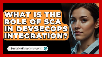 What Is The Role Of SCA In DevSecOps Integration? - SecurityFirstCorp.com