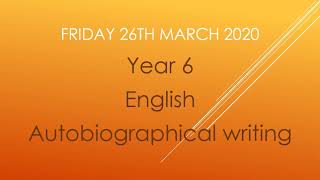 27.03.20 Year 6 English Autobiography