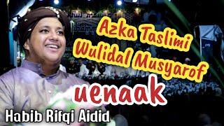 AZKA TASLIMI-WULIDAL MUSYAROF - HABIB RIFQI BIN UMAR AIDID HUBBUN NABI PATI