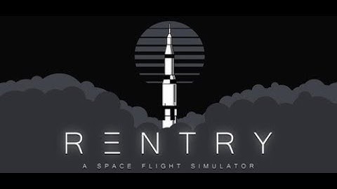 ReEntry A Space Simulator   Academy Launch & Ascent