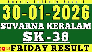 KERALA SUVARNA KERALAM SK-38 KERALA LOTTERY RESULT 30.1.26 | LIVE KERALA LOTTERY RESULT TODAY.