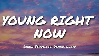 Robin Schulz ft. Dennis Lloyd - Young Right Now (Lyrics)