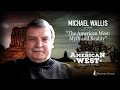 "The American West: Myth and Reality" - Michael Wallis