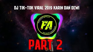DJ VIRAL TIK-TOK 2019 KARIN DAN DEWI PART 2