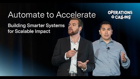 Automate to Accelerate: Building Smarter Systems for Scalable Impact | Operations Calling 2025