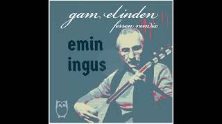 Emin İngüs - Gam Elinden (Ferren Remix) Resimi