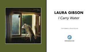 Laura Gibson "I Carry Water" (Official Audio) chords