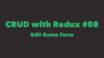 CRUD with Redux #08. Edit Game Form