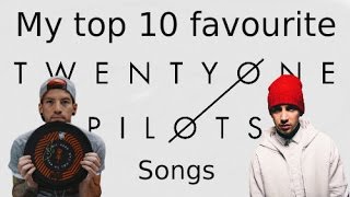 My top 10 favourite twenty one pilots songs