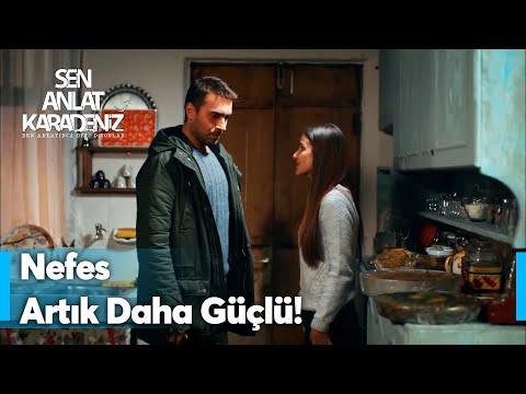 Ayaklarımın üstünde durabileceğimi gördüm! - Sen Anlat Karadeniz