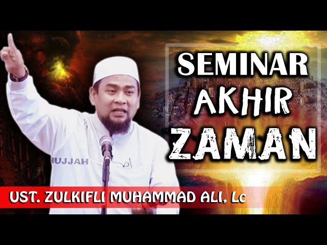 SEMINAR AKHIR ZAMAN || Ust. Zulkifli Muhammad Ali, Lc class=