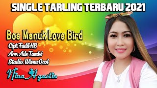 BOS MANUK LOVE BIRD vocal NINA AGUSTIN cipt. Fadil HB, Original Audio