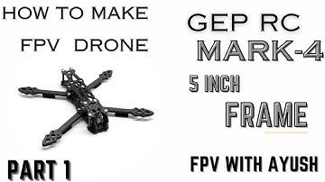 Part 1: GEPRC Mark 4 5-Inch Frame Assembly Guide - Step-by-Step Tutorial ..