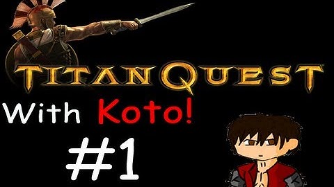 Titan Quest Walkthrough part 1