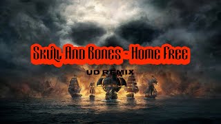 Skull and Bones - Home Free (UD Remix)