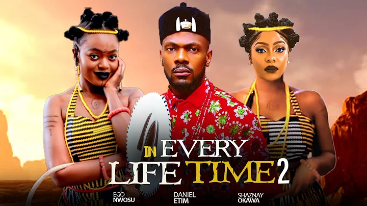 IN EVERY LIFE TIME PART 2-EGO NWOSU, DANIEL ETIM, SHAZNAY OKAWA |LATEST 2025 NIGERIAN MOVIE