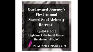 Our Inward Journey&#39;s First Annual Sacred Soul Alchemy Retreat