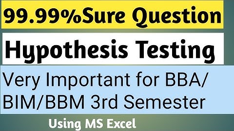 99.99% Sure Question for BBA/BIM/BBM 3rd Semester Business Statistics Student|HYPOTHESIS TESTING