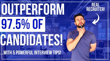 How to be the Best Candidate in an Interview - Outperform 97.5% of other Candidates!