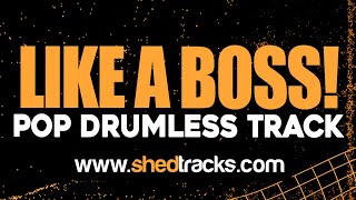 Video thumbnail of "Like A Boss | Pop Drumless Backing Track | Shedtracks"