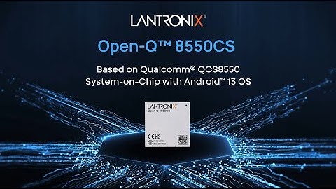 Lantronix Open-Q™ 8550CS: The Ultimate Solution for Advanced Video & AI Applications