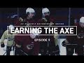 Earning the axe ep 9