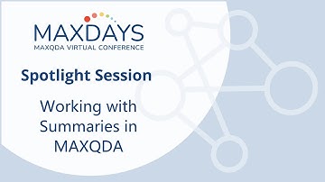 MAXDAYS 2023 Spotlight Session: Working with Summaries in MAXQDA