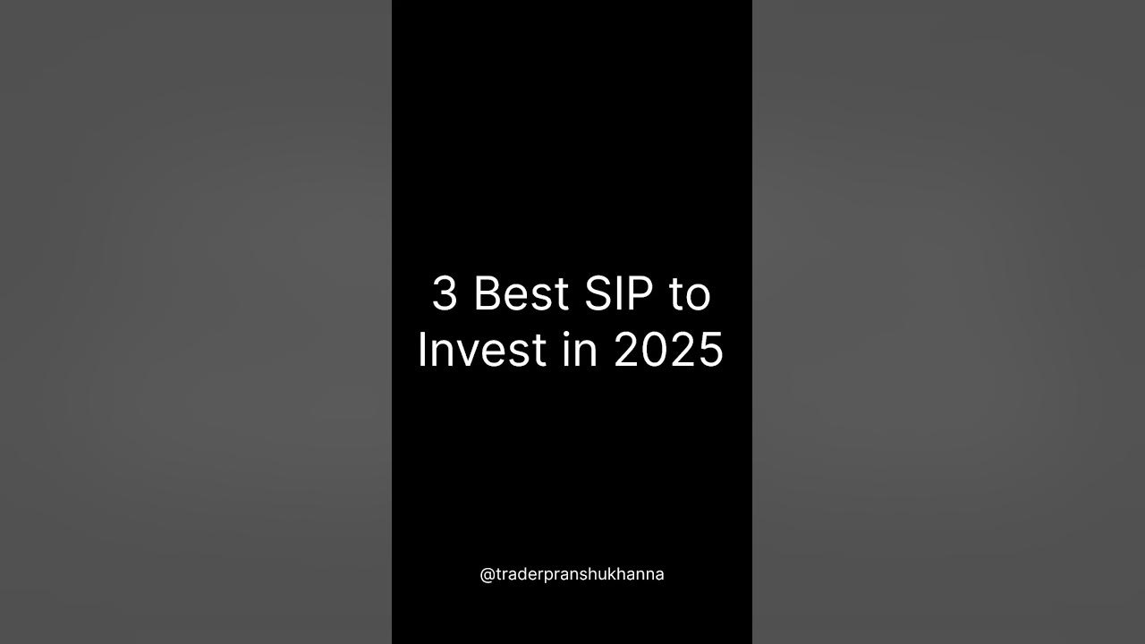 3 Best SIP to Invest in 2025 sip sipmutualfund YouTube 3 Best SIP to Invest in 2025 sip sipmutualfund YouTube