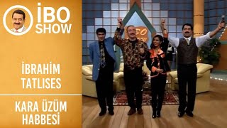 İbrahim Tatlıses - Kara Üzüm Habbesi İbo Show