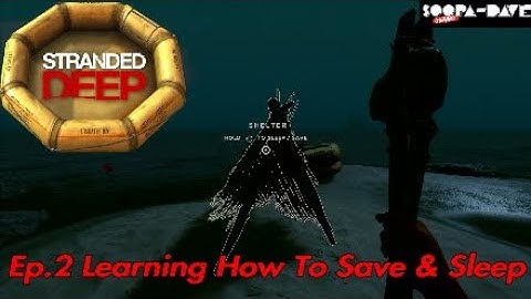Ep.2 Learning How To Save And Sleep Stranded Deep