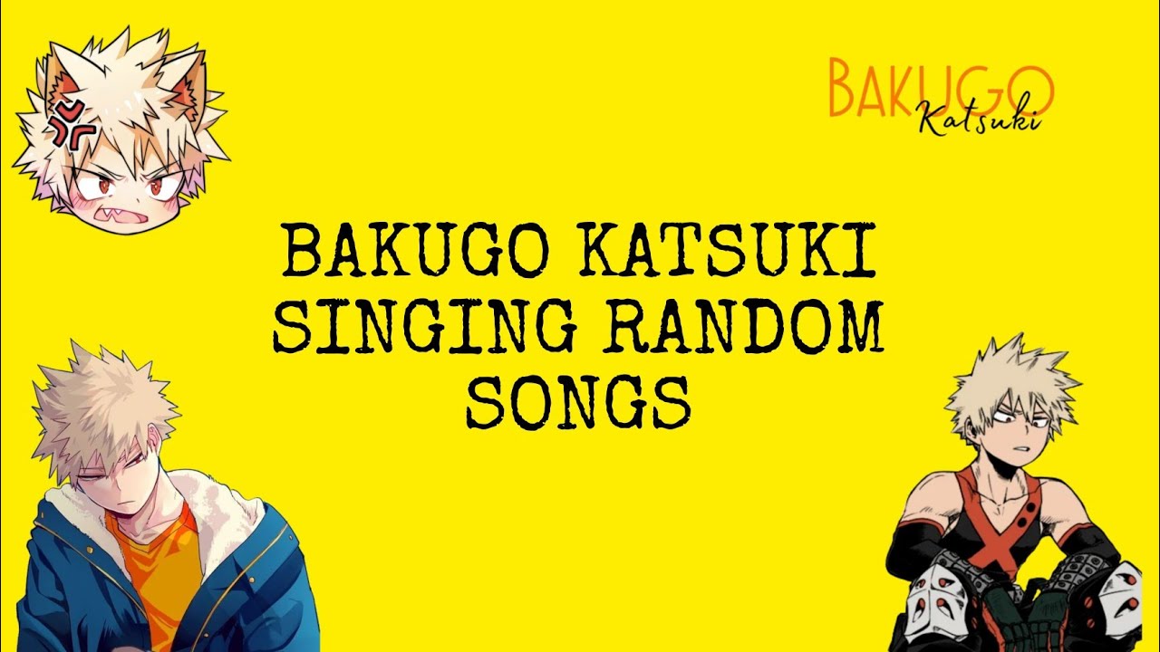 Katsuki Bakugo Singing 